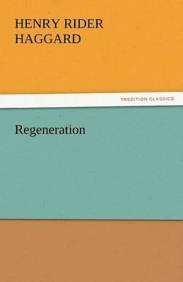 H Rider Haggard, Henry Rider Haggard - Regeneration, Häftad