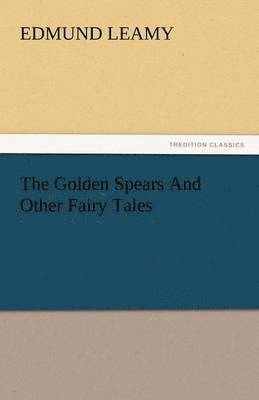 Edmund Leamy - Golden Spears and Other Fairy Tales, Häftad