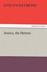 bokomslag Jessica, the Heiress