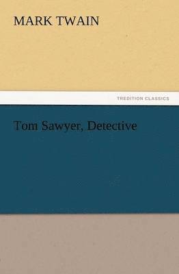 Mark Twain - Tom Sawyer, Detective, Häftad