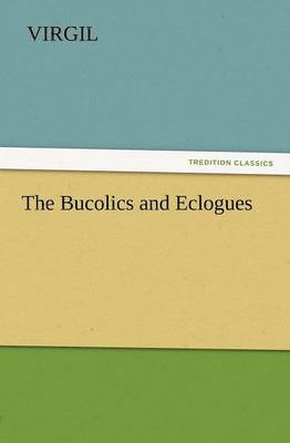 The Bucolics and Eclogues 1