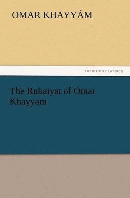 bokomslag The Rubaiyat of Omar Khayyam