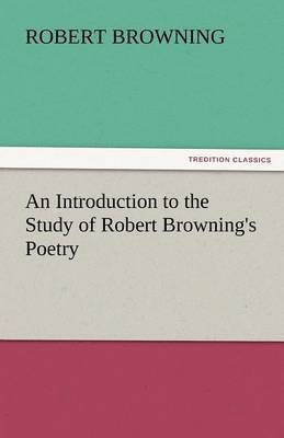 bokomslag An Introduction to the Study of Robert Browning's Poetry