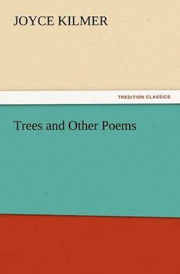 Joyce Kilmer - Trees and Other Poems, Häftad