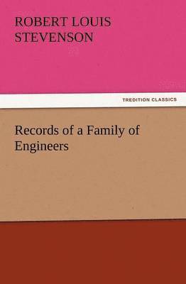 Robert Louis Stevenson - Records of a Family of Engineers, Häftad