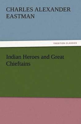 Indian Heroes and Great Chieftains