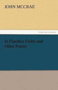 bokomslag In Flanders Fields and Other Poems