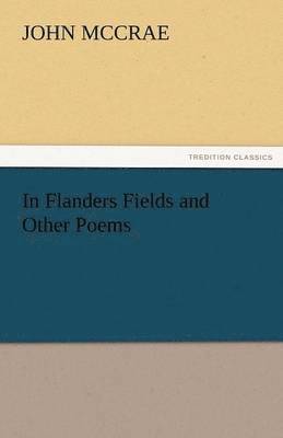 John McCrae, John Mccrae - In Flanders Fields and Other Poems, Häftad