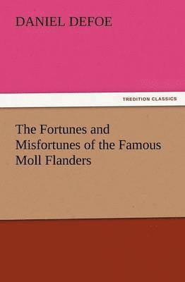 Daniel Defoe - Fortunes and Misfortunes of the Famous Moll Flanders, Häftad