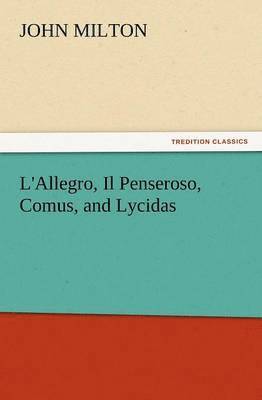 bokomslag L'Allegro, Il Penseroso, Comus, and Lycidas