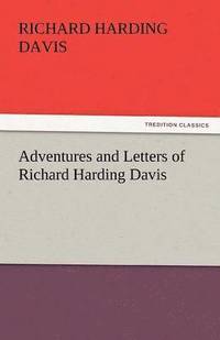 bokomslag Adventures and Letters of Richard Harding Davis