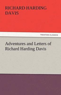 bokomslag Adventures and Letters of Richard Harding Davis