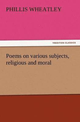 bokomslag Poems on Various Subjects, Religious and Moral