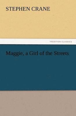 Maggie, a Girl of the Streets