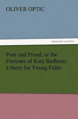 Poor and Proud, or the Fortunes of Katy Redburn