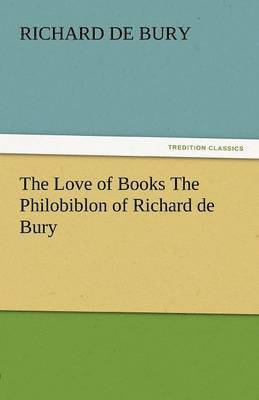 Richard De Bury - Love of Books the Philobiblon of Richard de Bury, Häftad