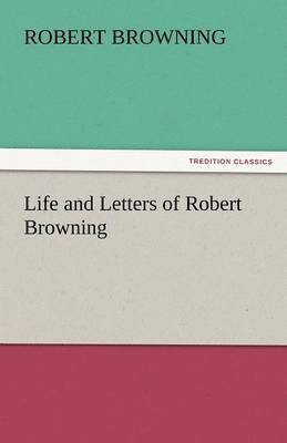 bokomslag Life and Letters of Robert Browning