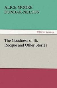 bokomslag The Goodness of St. Rocque and Other Stories