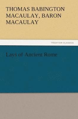 bokomslag Lays of Ancient Rome