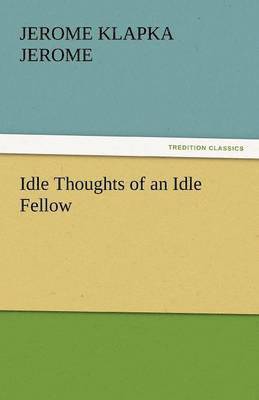 bokomslag Idle Thoughts of an Idle Fellow