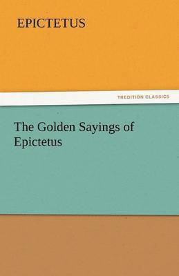 bokomslag The Golden Sayings of Epictetus