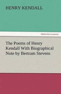 bokomslag Poems of Henry Kendall with Biographical Note by Bertram Stevens