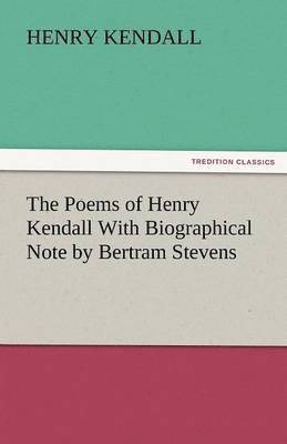 bokomslag Poems of Henry Kendall with Biographical Note by Bertram Stevens
