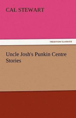 bokomslag Uncle Josh's Punkin Centre Stories