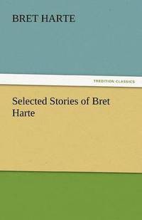 bokomslag Selected Stories of Bret Harte
