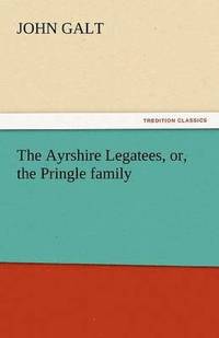 bokomslag The Ayrshire Legatees, Or, the Pringle Family