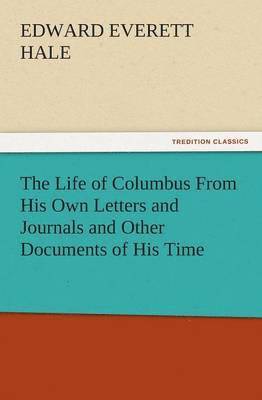 bokomslag The Life of Columbus from His Own Letters and Journals and Other Documents of His Time