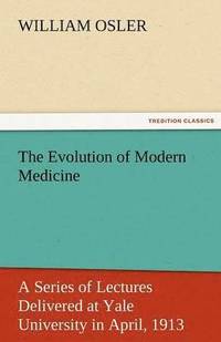 bokomslag The Evolution of Modern Medicine