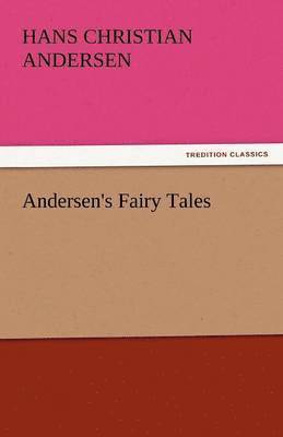 Hans Christian Andersen - Andersen's Fairy Tales, Häftad
