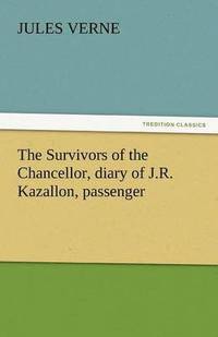 bokomslag Survivors of the Chancellor, Diary of J.R. Kazallon, Passenger