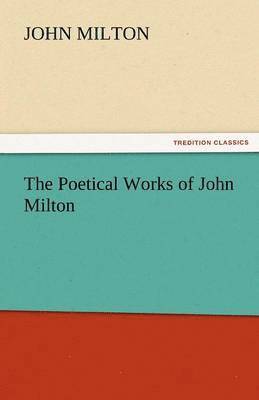 bokomslag The Poetical Works of John Milton