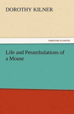 Dorothy Kilner - Life and Perambulations of a Mouse, Häftad