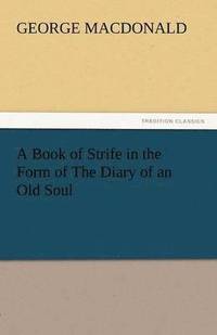 bokomslag A Book of Strife in the Form of the Diary of an Old Soul