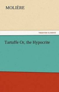 bokomslag Tartuffe Or, the Hypocrite