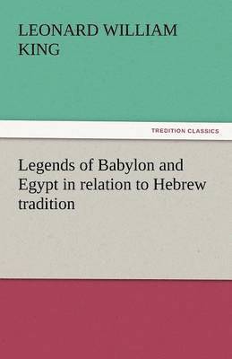 bokomslag Legends of Babylon and Egypt in Relation to Hebrew Tradition