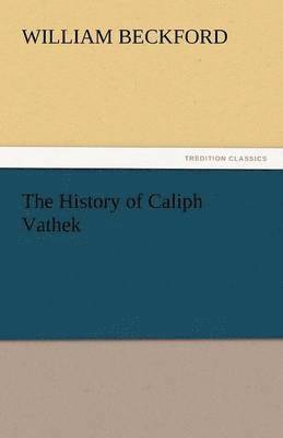 bokomslag The History of Caliph Vathek