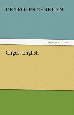 De Troyes Chr Tien, Chretien de Troyes - Cliges. English, Häftad