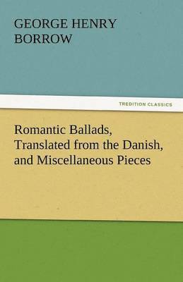 bokomslag Romantic Ballads, Translated from the Danish, and Miscellaneous Pieces