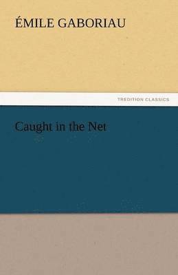 Emile Gaboriau - Caught in the Net, Häftad