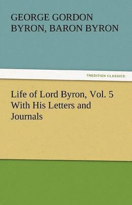 bokomslag Life of Lord Byron, Vol. 5 With His Letters and Journals