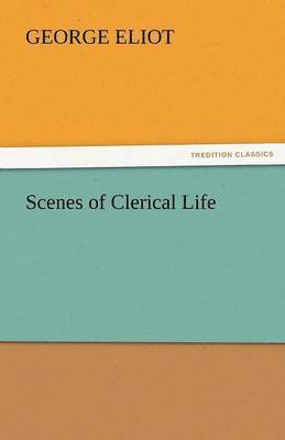 George Eliot - Scenes of Clerical Life, Häftad