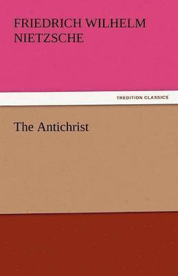 Friedrich Wilhelm Nietzsche - Antichrist, Häftad