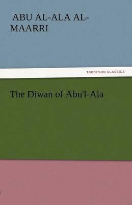 bokomslag The Diwan of Abu'l-ALA