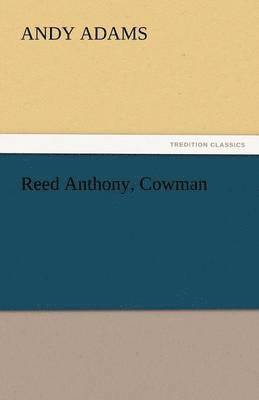 Andy Adams - Reed Anthony, Cowman, Häftad