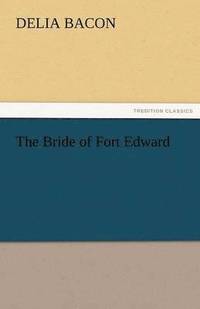 bokomslag The Bride of Fort Edward