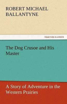 The Dog Crusoe and His Master 1